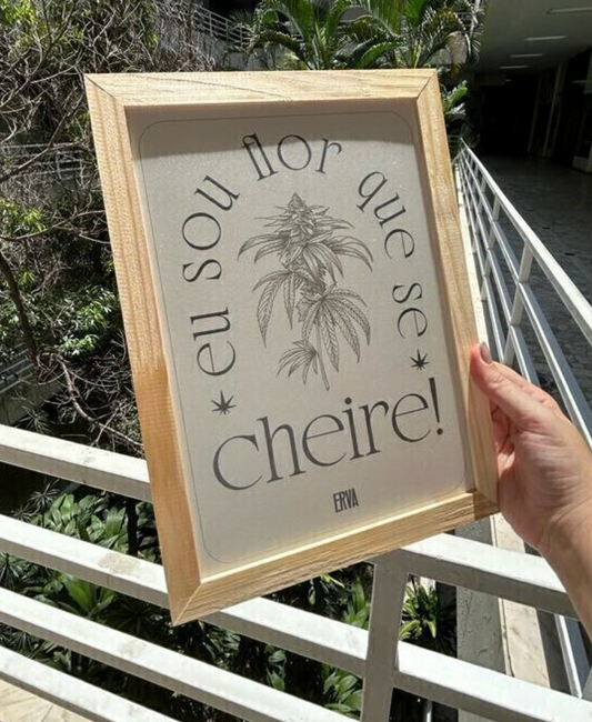 Quadro "Eu sou flor que se cheire"