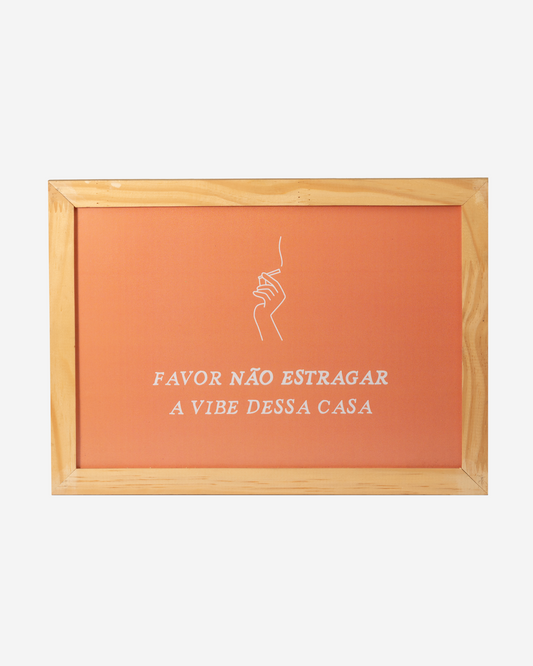 Quadro "Favor não estragar a vibe"